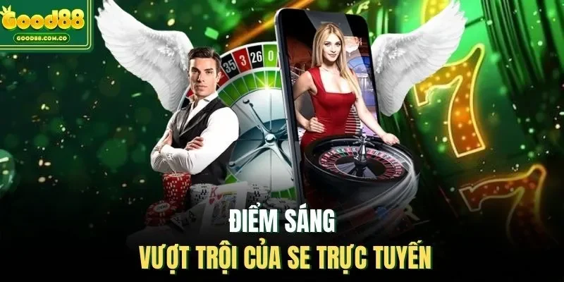 Điểm sáng vượt trội của SE trực tuyến