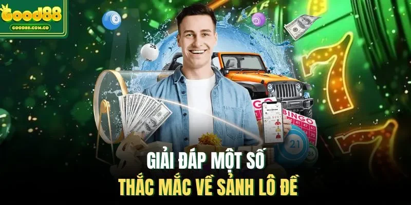 Giải đáp một số thắc mắc về sảnh lô đề