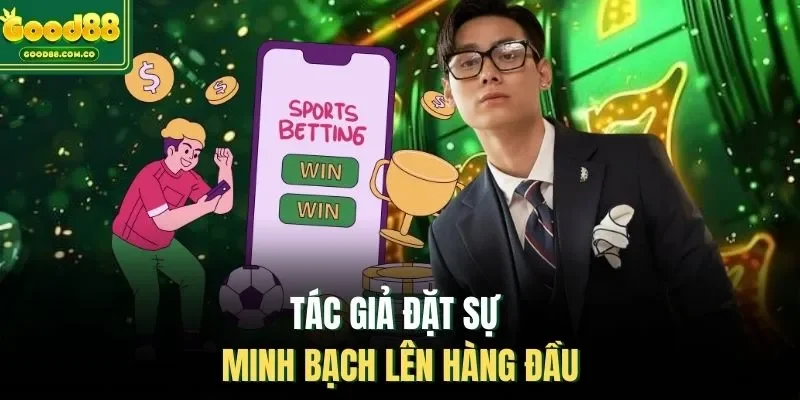 Tác giả đặt sự minh bạch lên hàng đầu