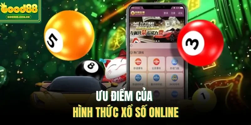 Ưu điểm của hình thức xổ số online