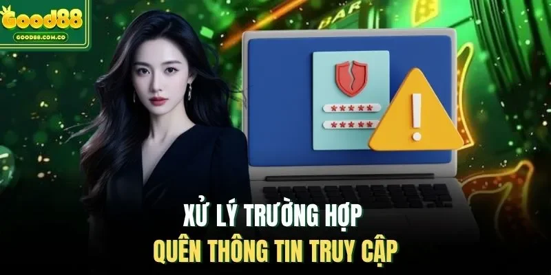Xử lý trường hợp quên thông tin truy cập